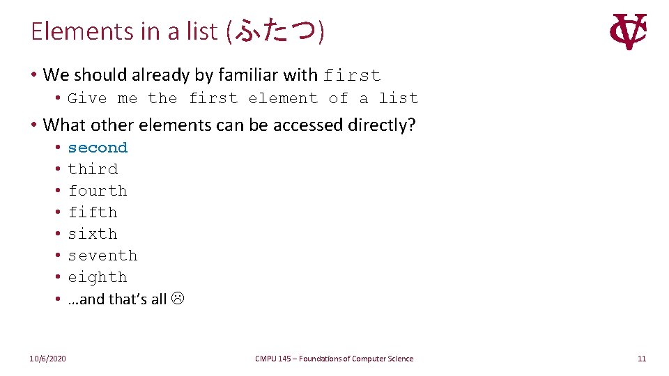 Elements in a list (ふたつ) • We should already by familiar with first • Elements in a list (ふたつ) • We should already by familiar with first •