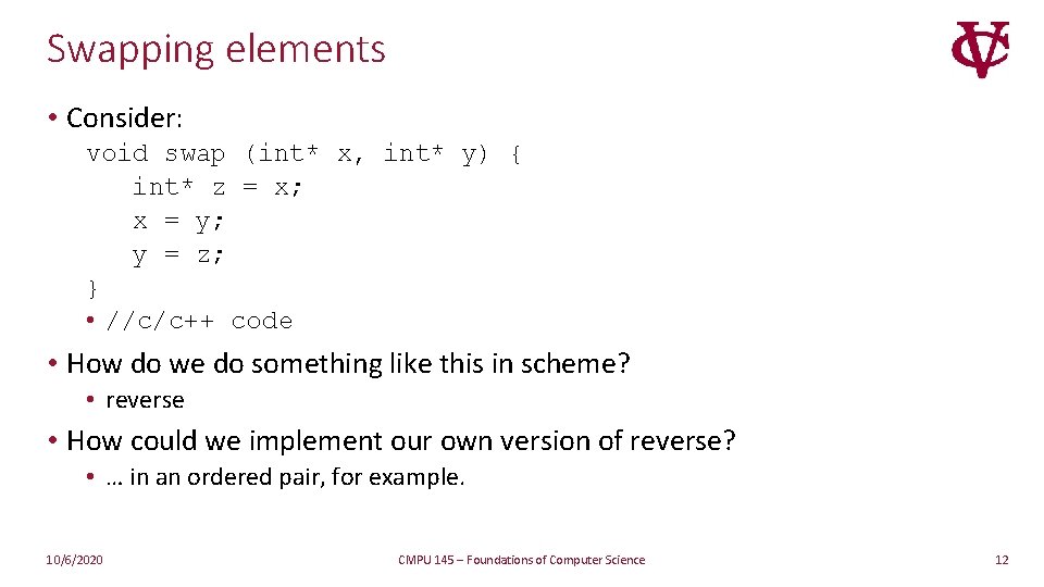 Swapping elements • Consider: void swap (int* x, int* y) { int* z = Swapping elements • Consider: void swap (int* x, int* y) { int* z =