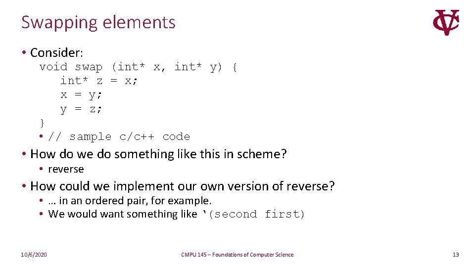 Swapping elements • Consider: void swap (int* x, int* y) { int* z = Swapping elements • Consider: void swap (int* x, int* y) { int* z =