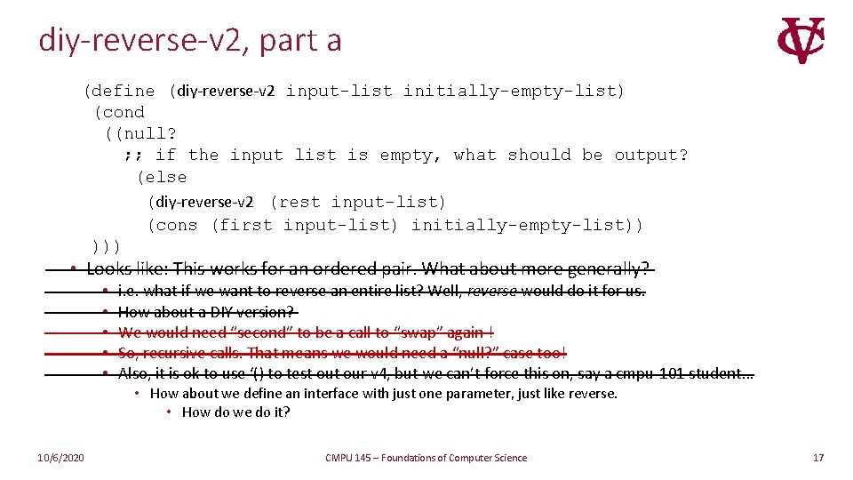 diy-reverse-v 2, part a (define (diy-reverse-v 2 input-list initially-empty-list) (cond ((null? ; ; if diy-reverse-v 2, part a (define (diy-reverse-v 2 input-list initially-empty-list) (cond ((null? ; ; if
