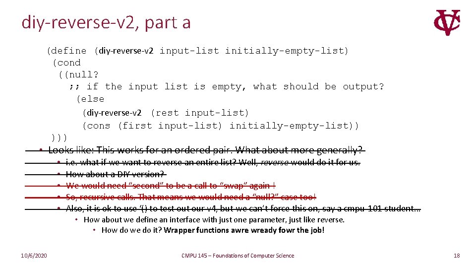 diy-reverse-v 2, part a (define (diy-reverse-v 2 input-list initially-empty-list) (cond ((null? ; ; if diy-reverse-v 2, part a (define (diy-reverse-v 2 input-list initially-empty-list) (cond ((null? ; ; if