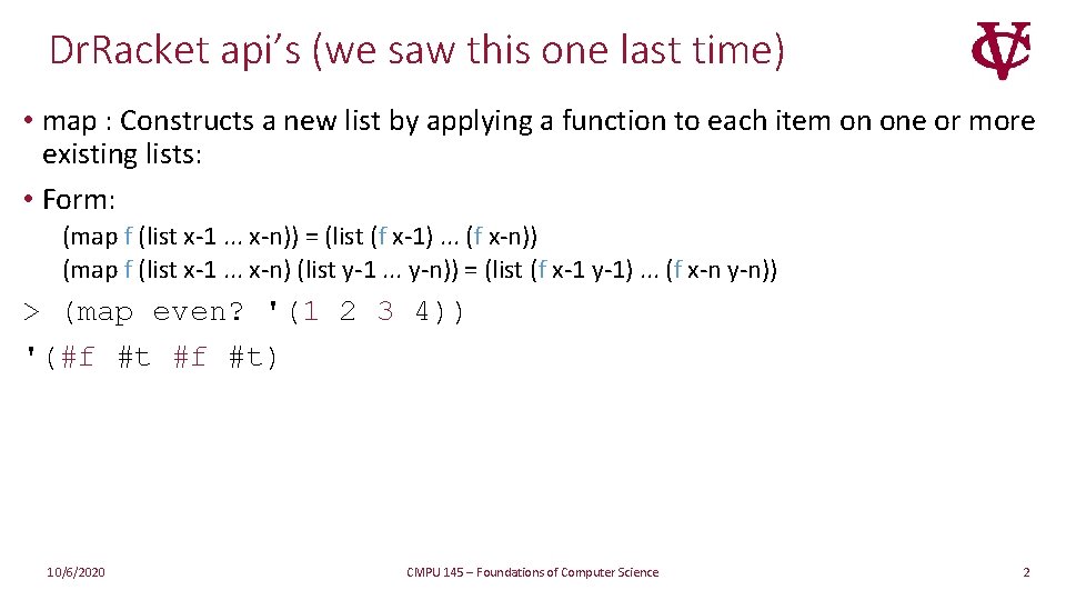 Dr. Racket api’s (we saw this one last time) • map : Constructs a Dr. Racket api’s (we saw this one last time) • map : Constructs a
