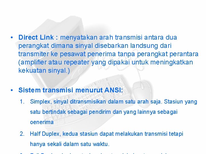  • Direct Link : menyatakan arah transmisi antara dua perangkat dimana sinyal disebarkan