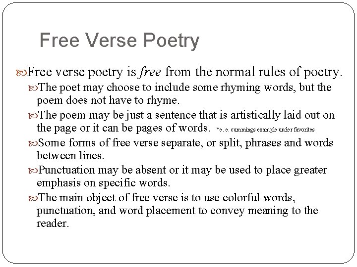 Free Verse Poetry Free verse poetry is free from the normal rules of poetry.