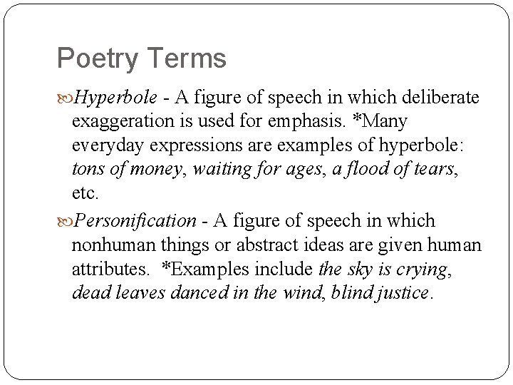 Poetry Terms Hyperbole - A figure of speech in which deliberate exaggeration is used