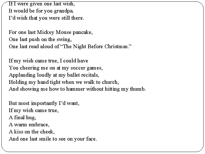 If I were given one last wish, It would be for you grandpa. I’d