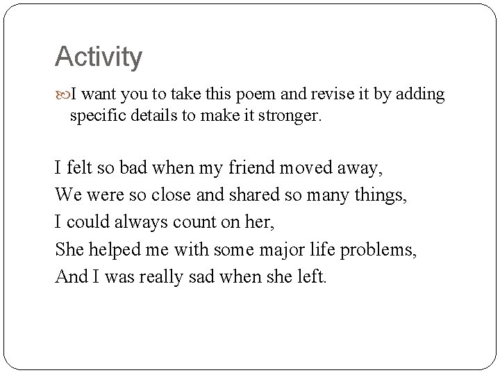 Activity I want you to take this poem and revise it by adding specific