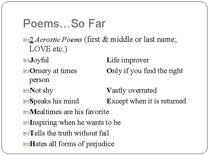 Poems…So Far 2 Acrostic Poems (first & middle or last name; LOVE etc. )