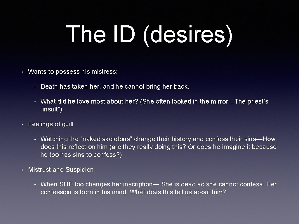 The ID (desires) • • Wants to possess his mistress: • Death has taken