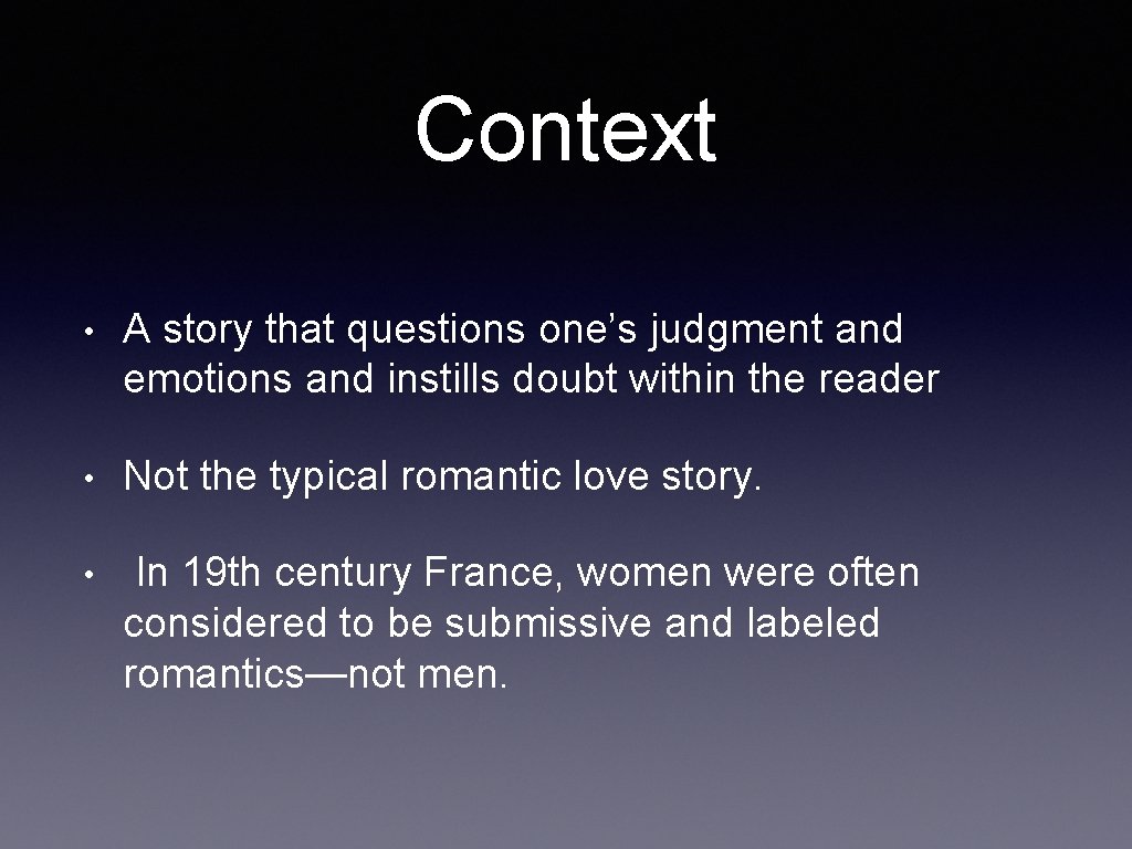 Context • A story that questions one’s judgment and emotions and instills doubt within