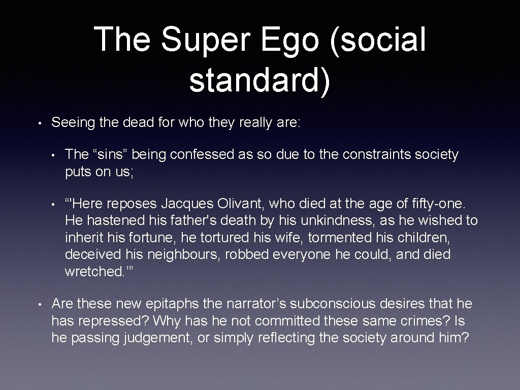 The Super Ego (social standard) • • Seeing the dead for who they really