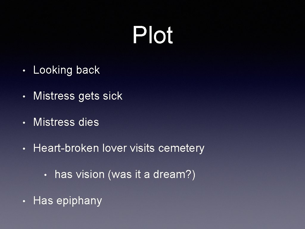 Plot • Looking back • Mistress gets sick • Mistress dies • Heart-broken lover