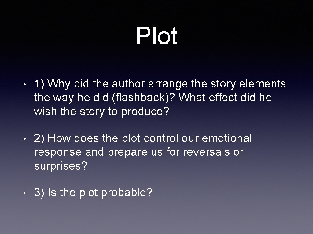 Plot • 1) Why did the author arrange the story elements the way he
