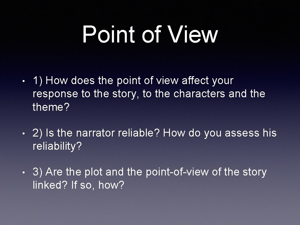 Point of View • 1) How does the point of view affect your response