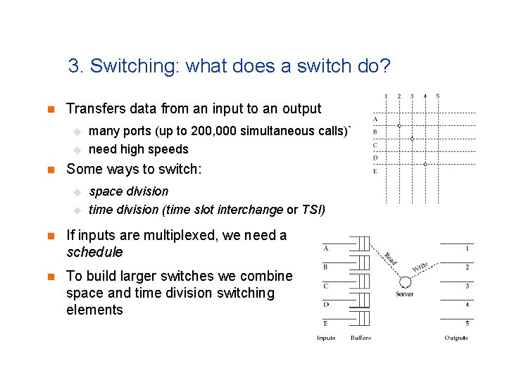 3. Switching: what does a switch do? n Transfers data from an input to