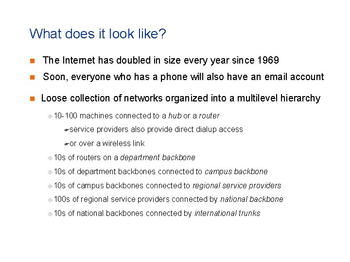 What does it look like? n The Internet has doubled in size every year