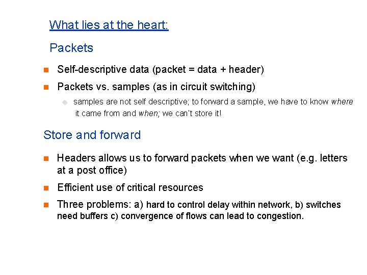 What lies at the heart: Packets n Self-descriptive data (packet = data + header)