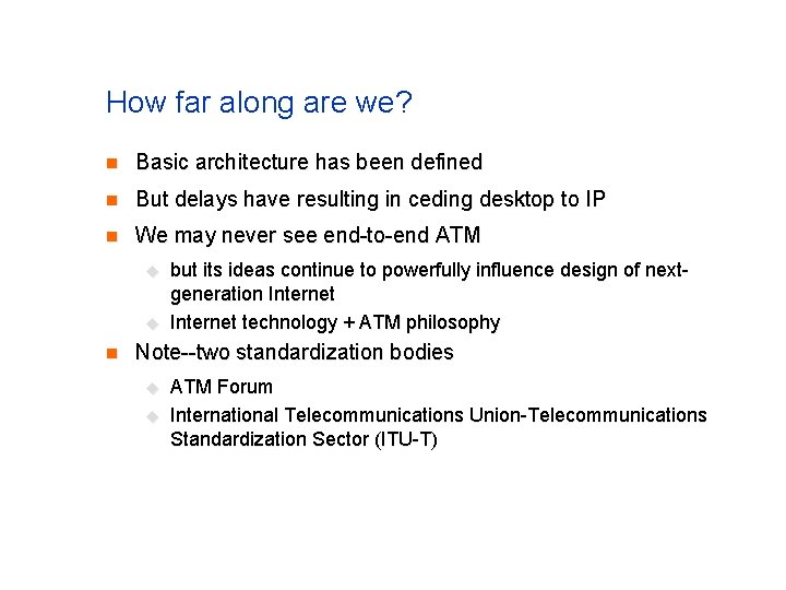 How far along are we? n Basic architecture has been defined n But delays