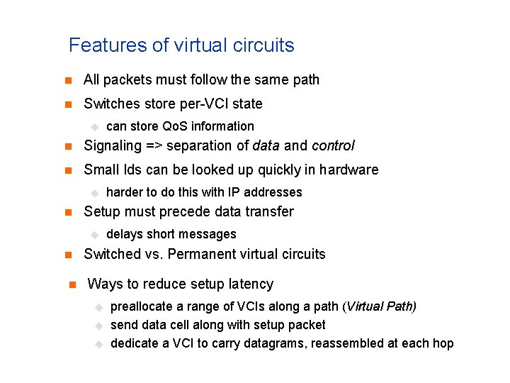 Features of virtual circuits n All packets must follow the same path n Switches