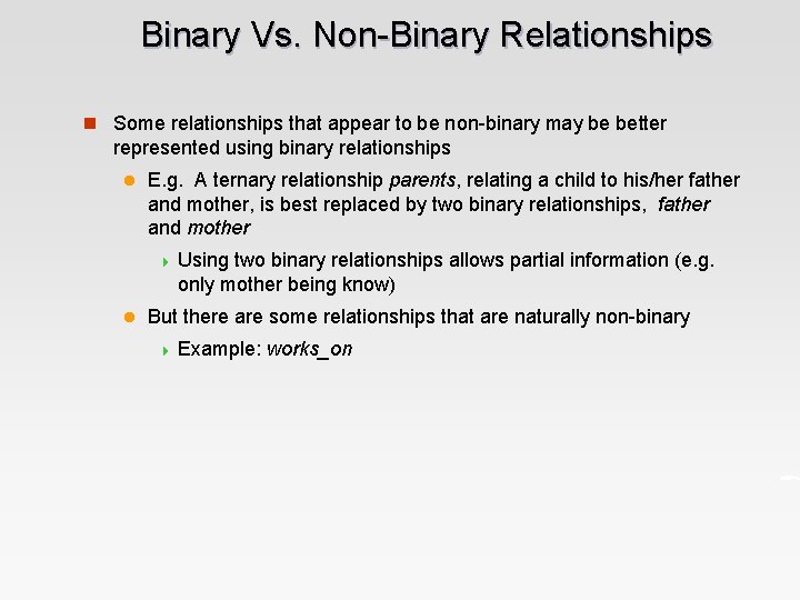 Binary Vs. Non-Binary Relationships n Some relationships that appear to be non-binary may be