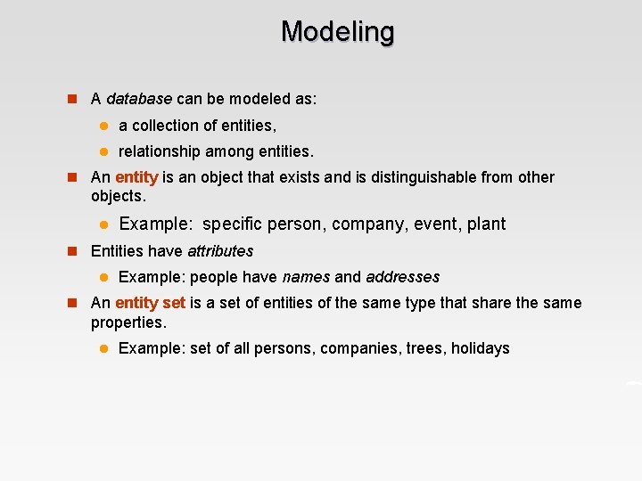 Modeling n A database can be modeled as: l a collection of entities, l