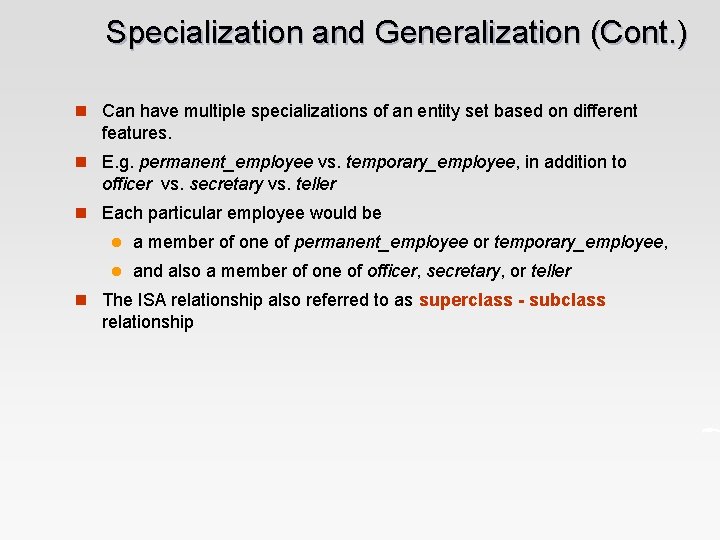 Specialization and Generalization (Cont. ) n Can have multiple specializations of an entity set