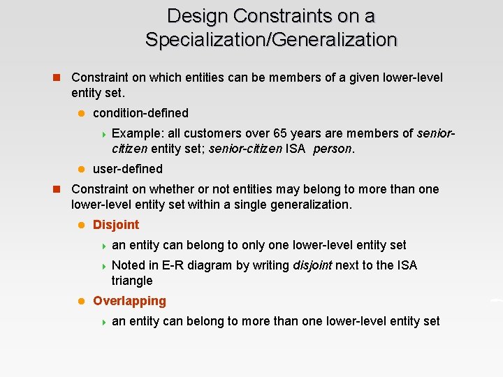 Design Constraints on a Specialization/Generalization n Constraint on which entities can be members of