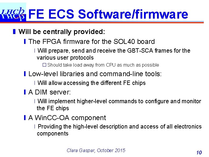 FE ECS Software/firmware ❚ Will be centrally provided: ❙The FPGA firmware for the SOL