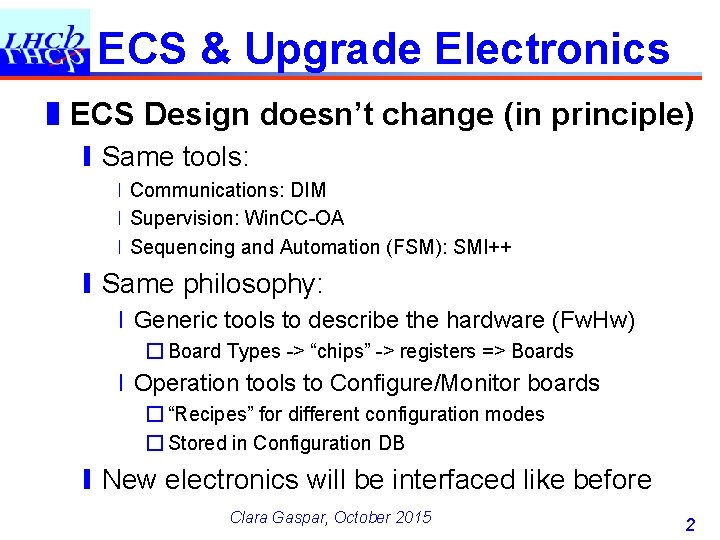 ECS & Upgrade Electronics ❚ECS Design doesn’t change (in principle) ❙Same tools: ❘Communications: DIM