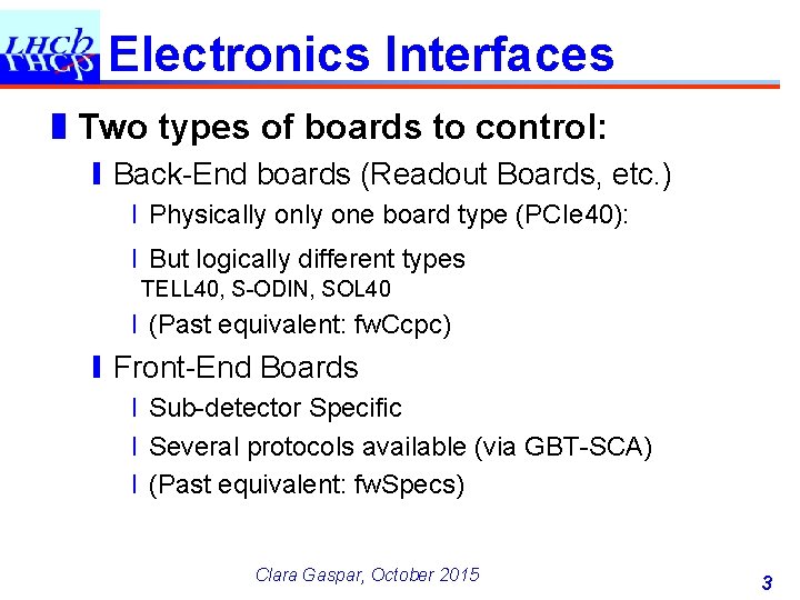 Electronics Interfaces ❚Two types of boards to control: ❙Back-End boards (Readout Boards, etc. )