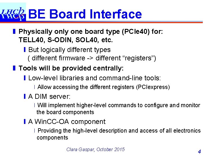 BE Board Interface ❚ Physically one board type (PCIe 40) for: TELL 40, S-ODIN,