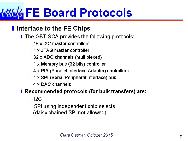 FE Board Protocols ❚ Interface to the FE Chips ❙ The GBT-SCA provides the