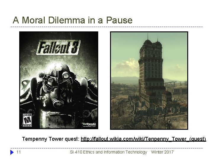 A Moral Dilemma in a Pause Tempenny Tower quest: http: //fallout. wikia. com/wiki/Tenpenny_Tower_(quest) 11