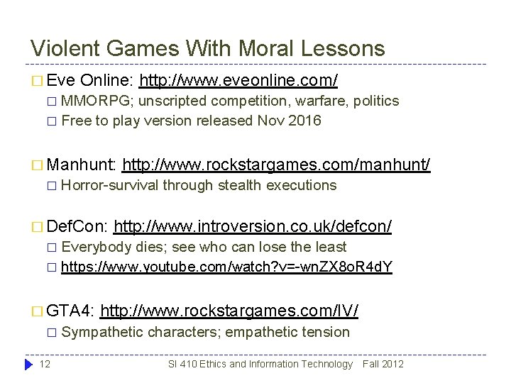 Violent Games With Moral Lessons � Eve Online: http: //www. eveonline. com/ MMORPG; unscripted