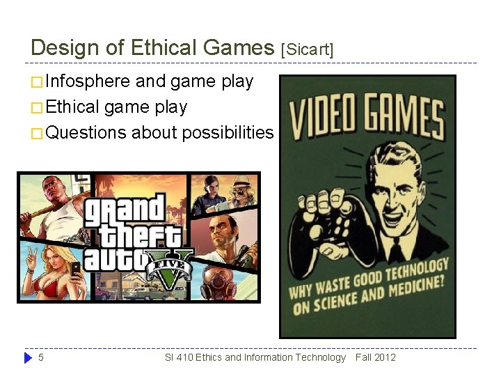 Design of Ethical Games [Sicart] � Infosphere and game play � Ethical game play