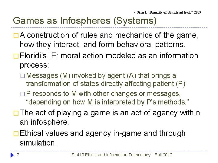  • Sicart, “Banality of Simulated Evil, ” 2009 Games as Infospheres (Systems) �