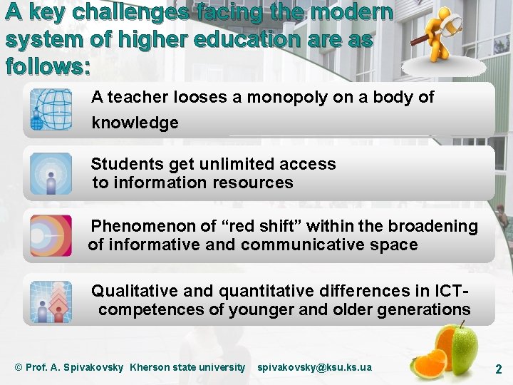 A key challenges facing the modern system of higher education are as follows: A