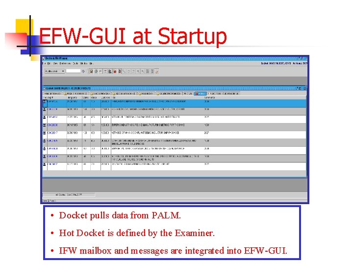 EFW-GUI at Startup • Docket pulls data from PALM. • Hot Docket is defined