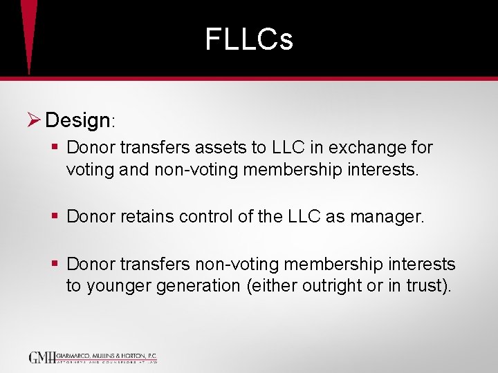 FLLCs Ø Design: § Donor transfers assets to LLC in exchange for voting and FLLCs Ø Design: § Donor transfers assets to LLC in exchange for voting and