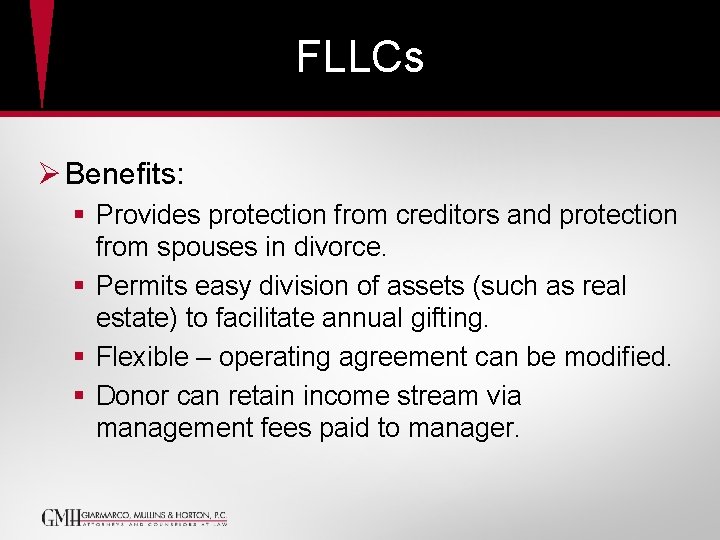 FLLCs Ø Benefits: § Provides protection from creditors and protection from spouses in divorce. FLLCs Ø Benefits: § Provides protection from creditors and protection from spouses in divorce.