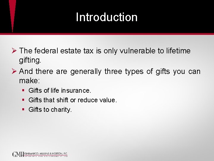 Introduction Ø The federal estate tax is only vulnerable to lifetime gifting. Ø And Introduction Ø The federal estate tax is only vulnerable to lifetime gifting. Ø And