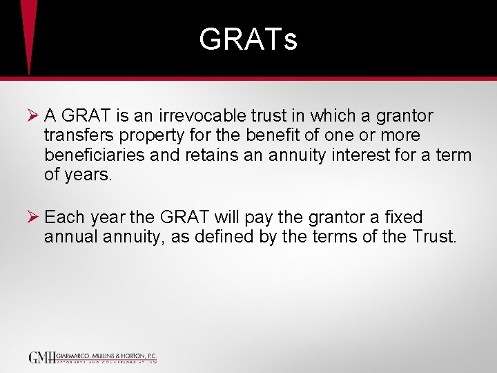 GRATs Ø A GRAT is an irrevocable trust in which a grantor transfers property GRATs Ø A GRAT is an irrevocable trust in which a grantor transfers property