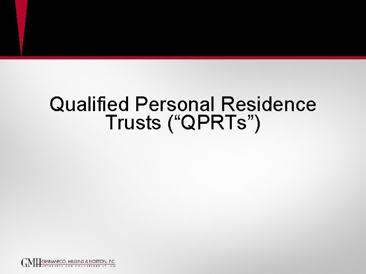 Qualified Personal Residence Trusts (“QPRTs”) Qualified Personal Residence Trusts (“QPRTs”)
