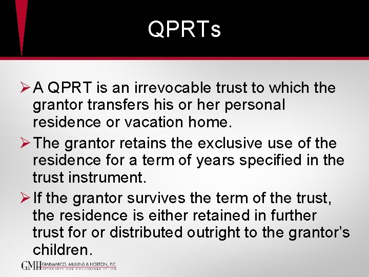 QPRTs Ø A QPRT is an irrevocable trust to which the grantor transfers his QPRTs Ø A QPRT is an irrevocable trust to which the grantor transfers his