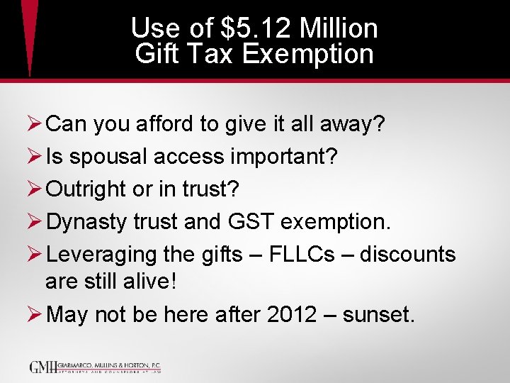 Use of $5. 12 Million Gift Tax Exemption Ø Can you afford to give Use of $5. 12 Million Gift Tax Exemption Ø Can you afford to give