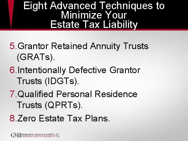 Eight Advanced Techniques to Minimize Your Estate Tax Liability 5. Grantor Retained Annuity Trusts Eight Advanced Techniques to Minimize Your Estate Tax Liability 5. Grantor Retained Annuity Trusts