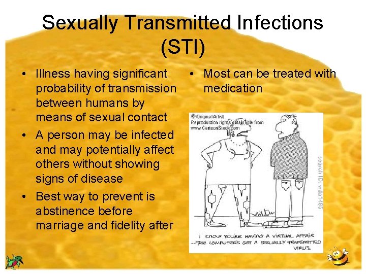 Sexually Transmitted Infections (STI) • Illness having significant probability of transmission between humans by