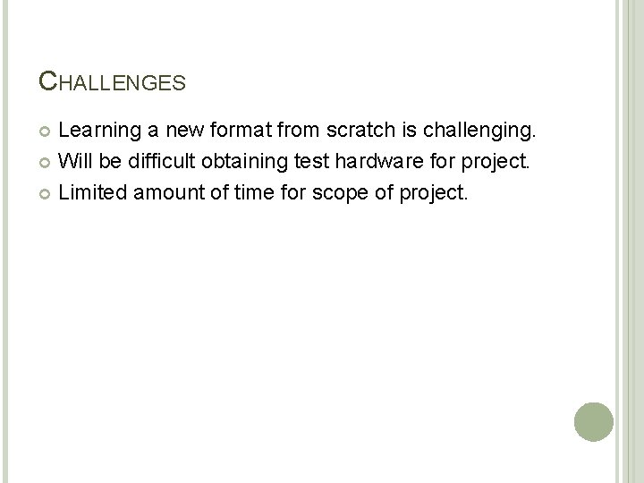 CHALLENGES Learning a new format from scratch is challenging. Will be difficult obtaining test CHALLENGES Learning a new format from scratch is challenging. Will be difficult obtaining test