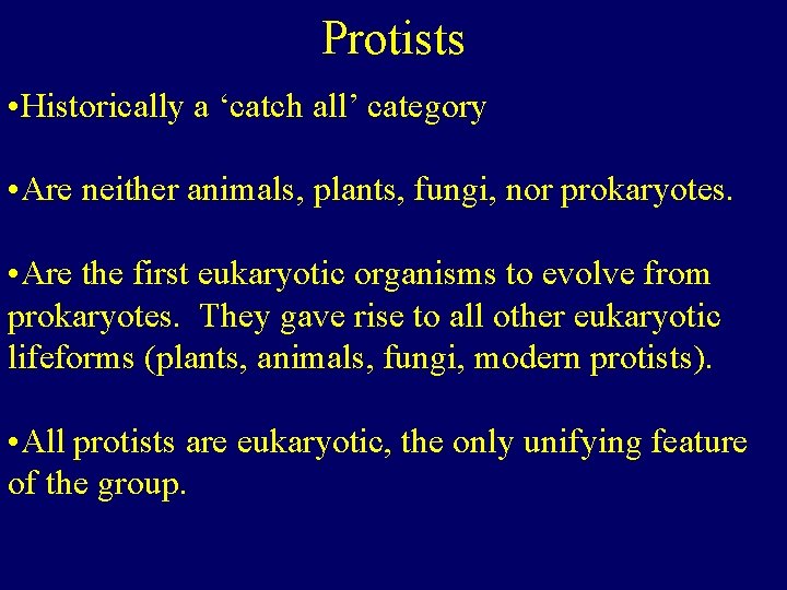 Protists • Historically a ‘catch all’ category • Are neither animals, plants, fungi, nor