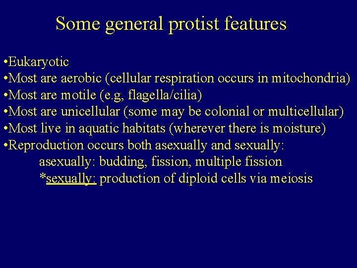 Some general protist features • Eukaryotic • Most are aerobic (cellular respiration occurs in